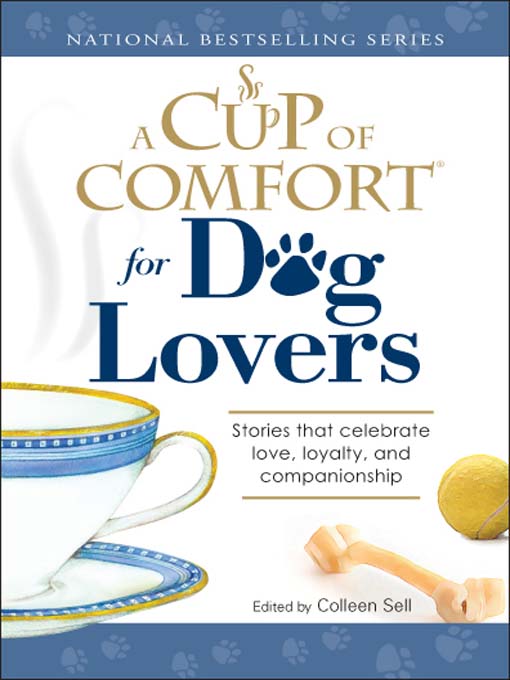 A Cup of Comfort for Dog Lovers (eBook): Stories That Celebrate Love, Loyality, and Companionship